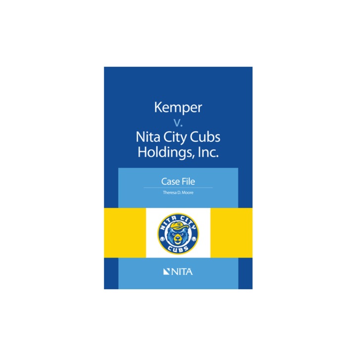 Kemper V. Nita City Cubs Holdings, Inc.: Case File, Theresa Moore (Author)