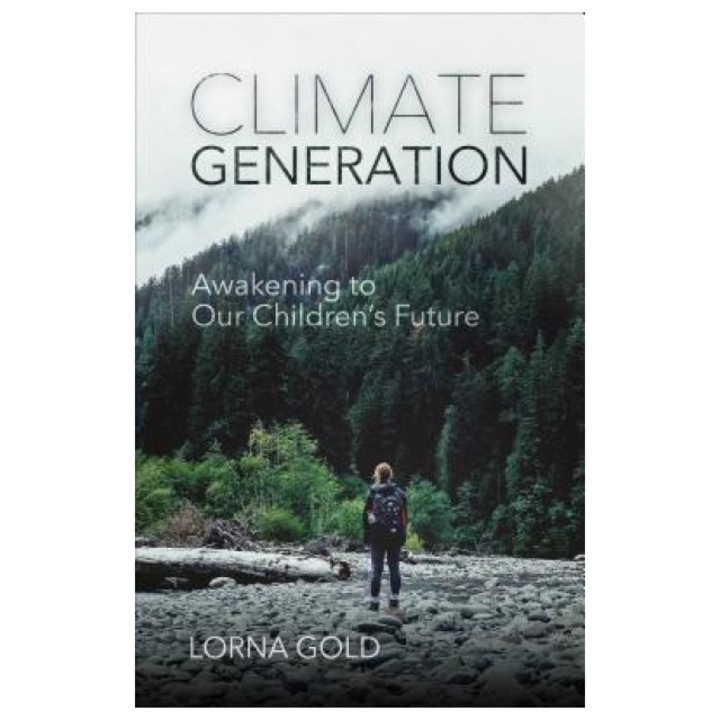 Climate Generation: Awakening to Our Children's Future, Lorna Gold (Author)