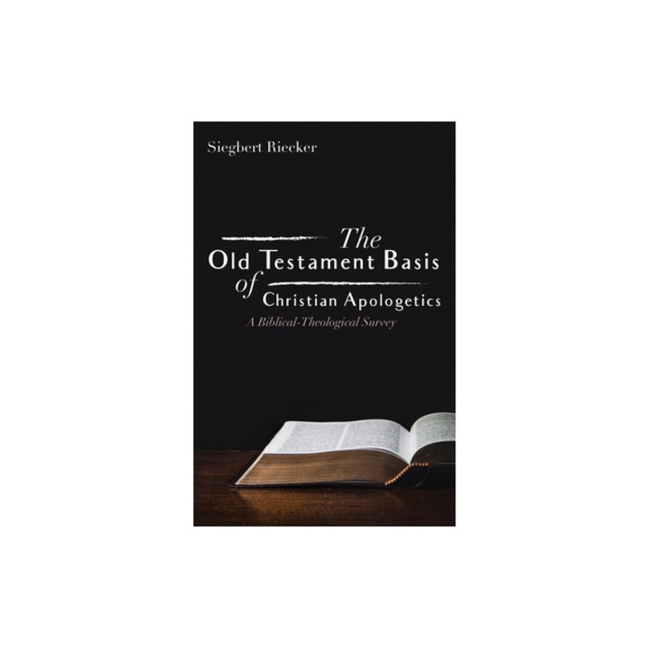 The Old Testament Basis of Christian Apologetics, Siegbert Riecker (Author)