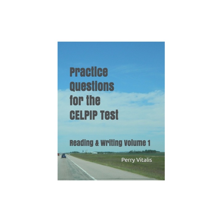 Practice Questions for the Celpip Test: Reading & Writing Volume 1, Perry Vitalis (Author)