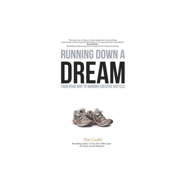 Running Down a Dream: Your Road Map to Winning Creative Battles, Tim Grahl (Author)