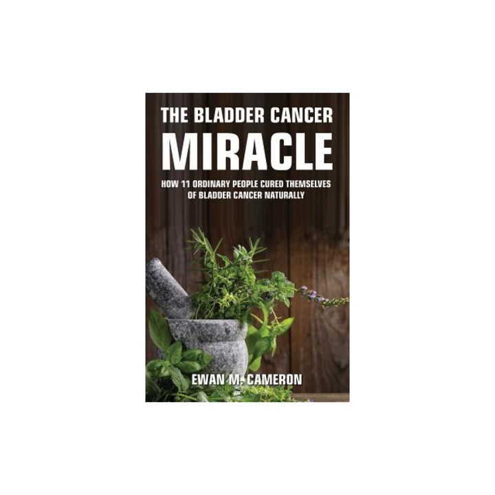 The Bladder Cancer Miracle, Ewan M. Cameron (Author)