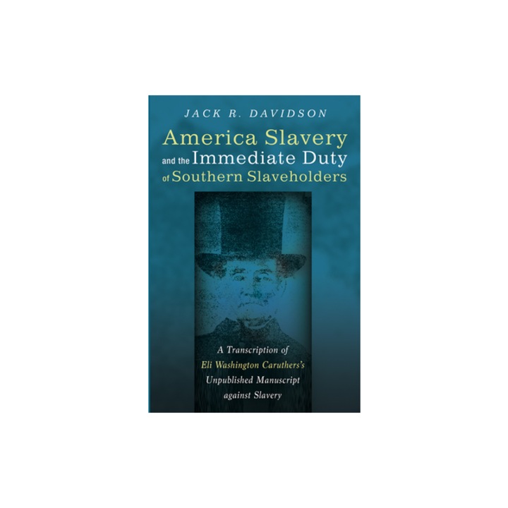 American Slavery and the Immediate Duty of Southern Slaveholders, Jack R. Davidson (Author)