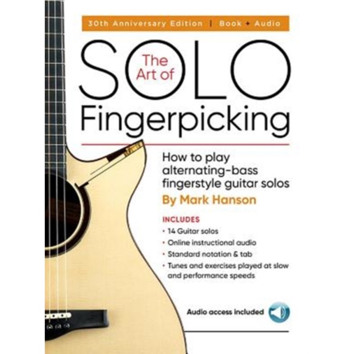 The Art of Solo Fingerpicking - 30th Anniversary Edition: How to Play Alternating-Bass Fingerstyle Guitar Solos, Mark Hanson (Author)