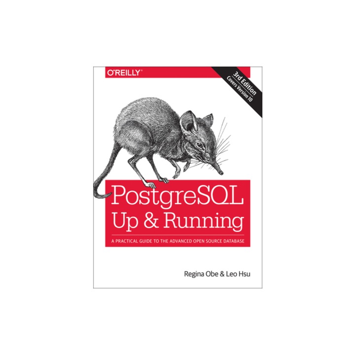 PostgreSQL: Up and Running: A Practical Guide to the Advanced Open Source Database, Regina O. Obe (Author)