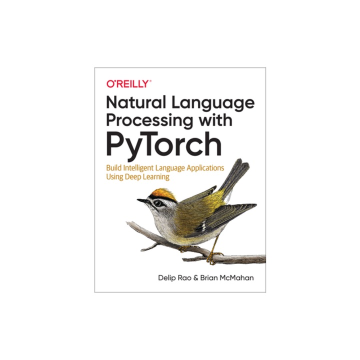 Natural Language Processing with Pytorch: Build Intelligent Language Applications Using Deep Learning, Delip Rao (Author)