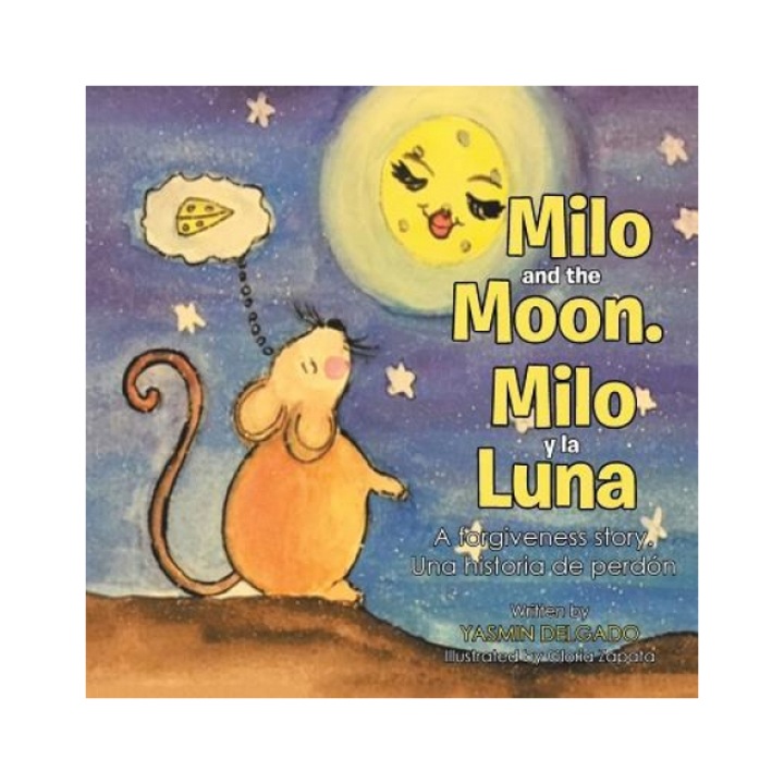 Milo And The Moon/Milo y la Luna: A Forgiveness Story/Una Historia de Perdon, Yasmin Delgado (Author)