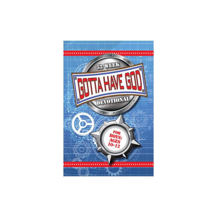 Gotta Have God 52 Week Devotional for Boys Ages 10-12, Rose Kidz (Author)
