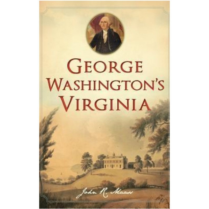 George Washington's Virginia, John R. Maass (Author)