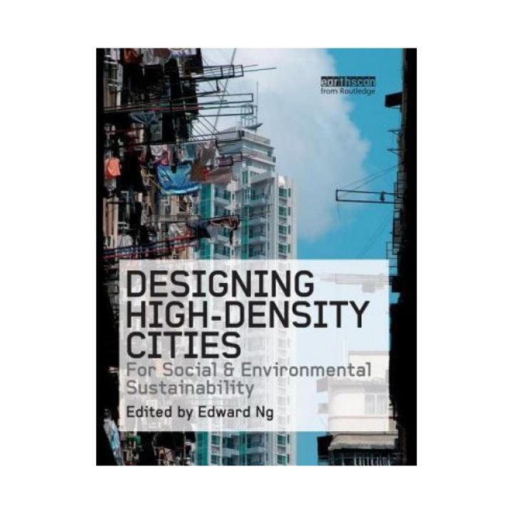 Designing High-Density Cities: For Social and Environmental Sustainability - Edward Ng (Editor)