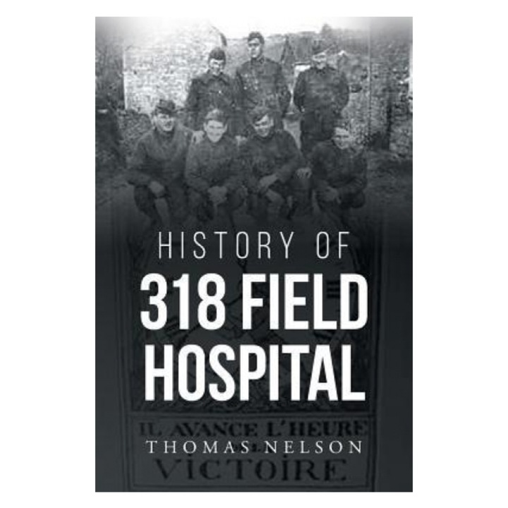 History of 318 Field Hospital, Thomas Nelson (Author)