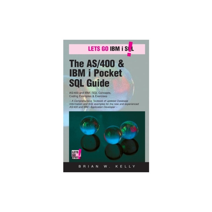 The AS/400 & IBM I Pocket SQL Guide: Quikcourse: IBM I SQL by Example, Brian W. Kelly (Author)
