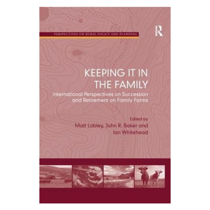 Keeping It in the Family: International Perspectives on Succession and Retirement on Family Farms, John Baker (Author)