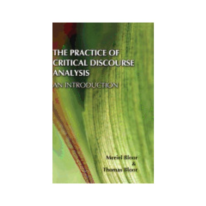The Practice of Critical Discourse Analysis: An Introduction