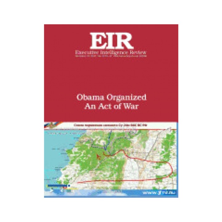 Obama Organized an Act of War: Executive Intelligence Review; Volume 42, Issue 47