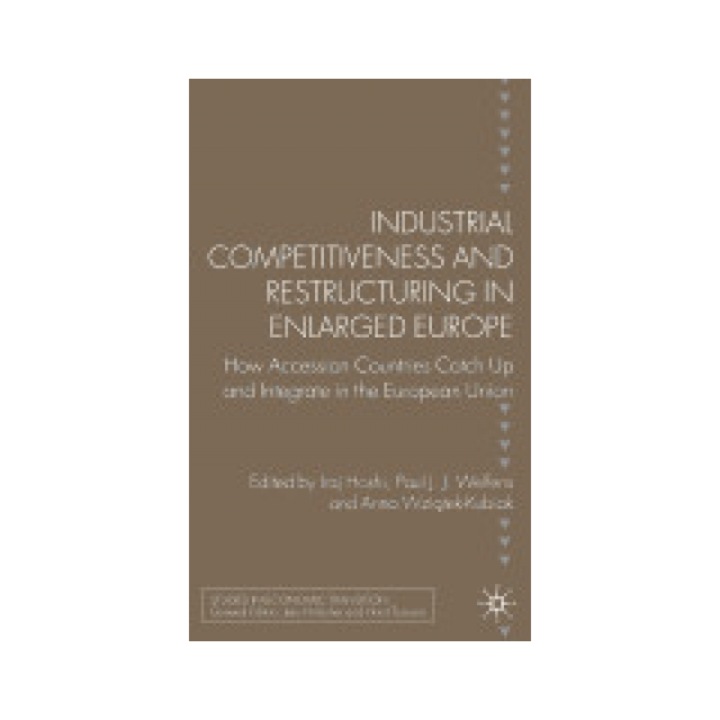 Industrial Competitiveness and Restructuring in Enlarged Europe: How Accession Countries Catch Up and Integrate in the European Union