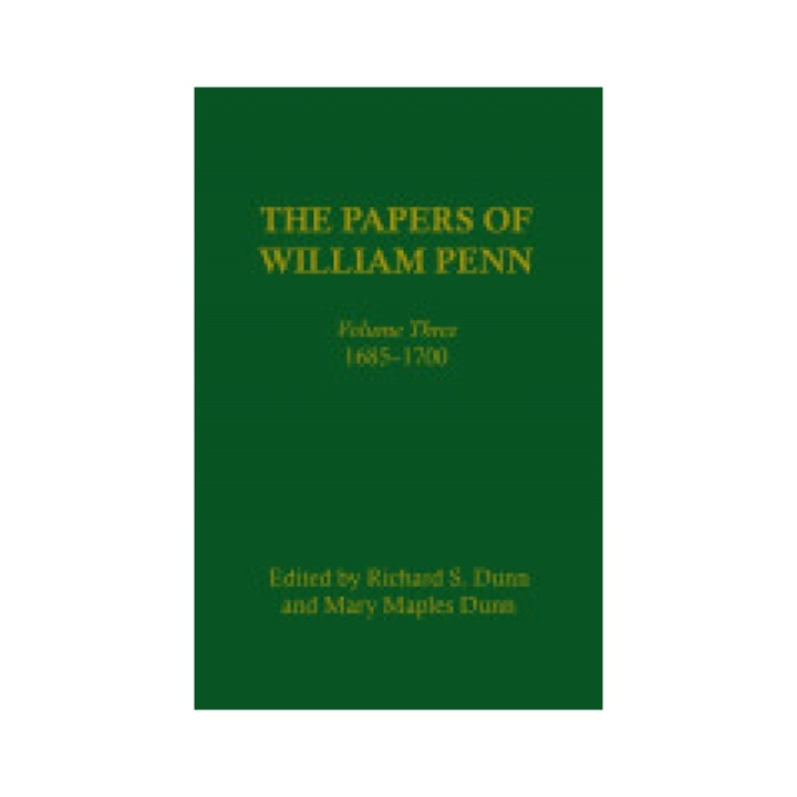 The Papers of William Penn, Volume 3: 1685-1700