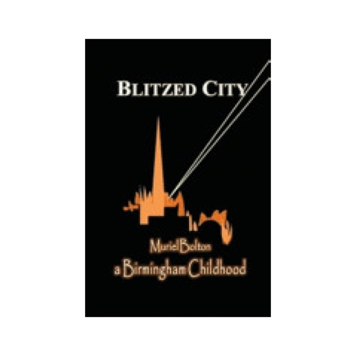 Blitzed City: A Birmingham Childhood