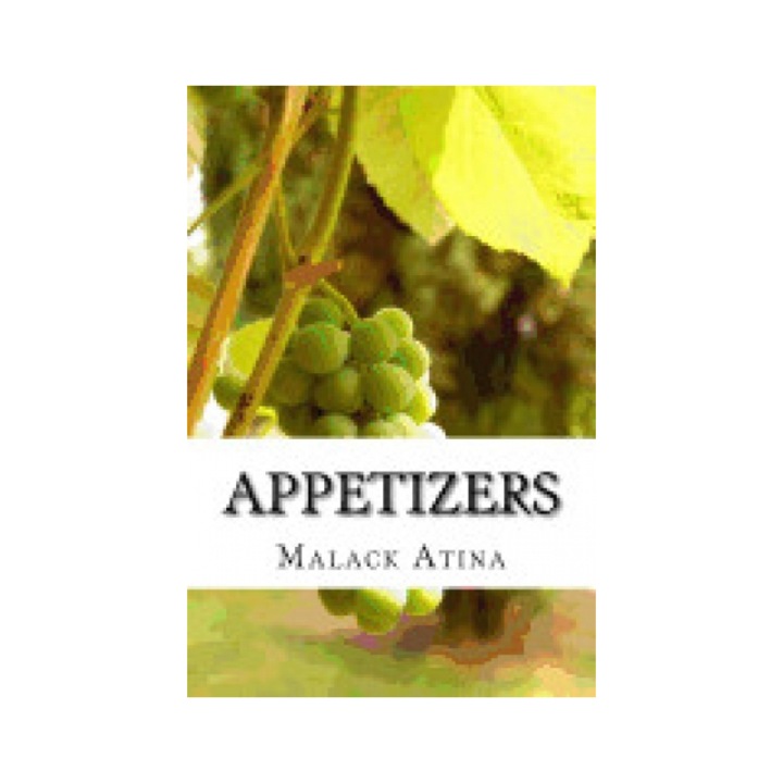 Appetizers: The Ultimate Guide To: Yummy & Delicious Appetizer Recipes That Are Mouthwatering, Healthy & Easy to Make for Beginner