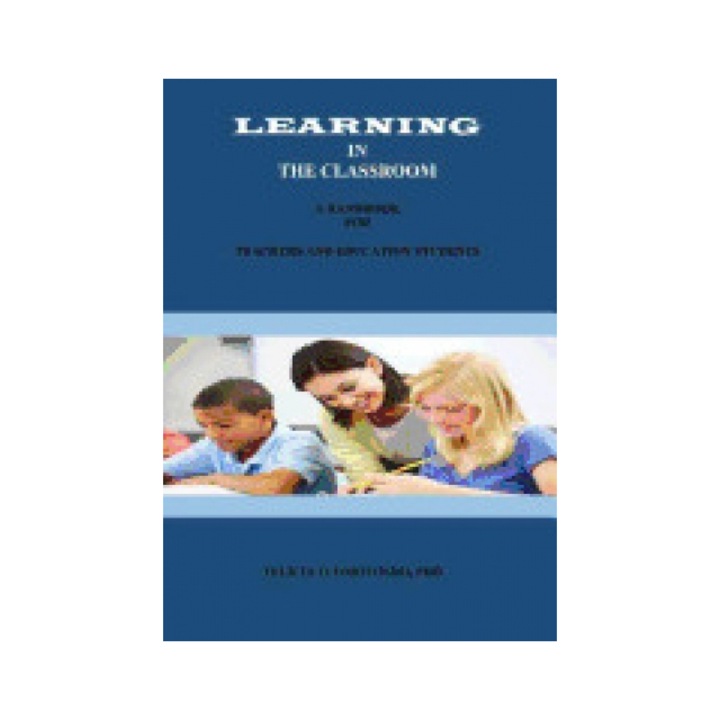 Learning in the Classroom: A Handbook for Teachers and Education Students