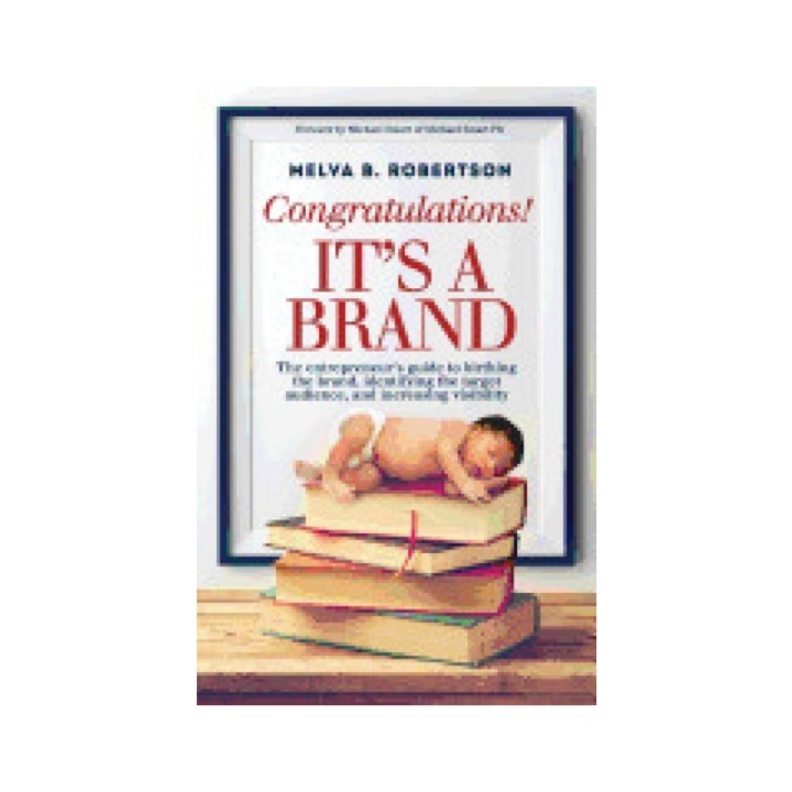Congratulations! It's a Brand.: The Entrepreneur's Guide to Birthing the Brand, Identifying the Target Audience, and Increasing Visibility