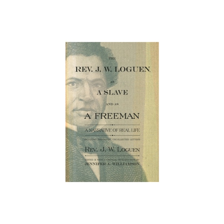 REV. J. W. Loguen, as a Slave and as a Freeman: A Narrative of Real Life