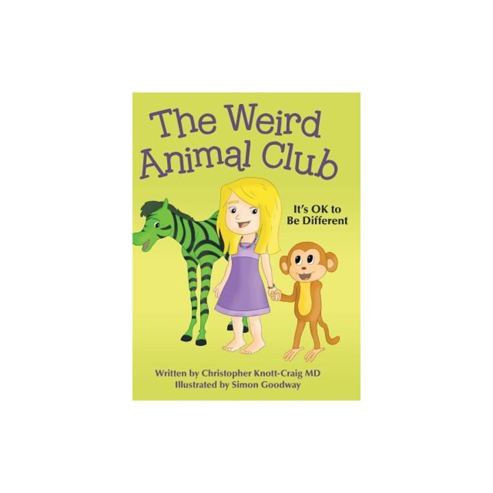 The Weird Animal Club: It's Ok to Be Different, Christopher Knott-Craig MD (Author)
