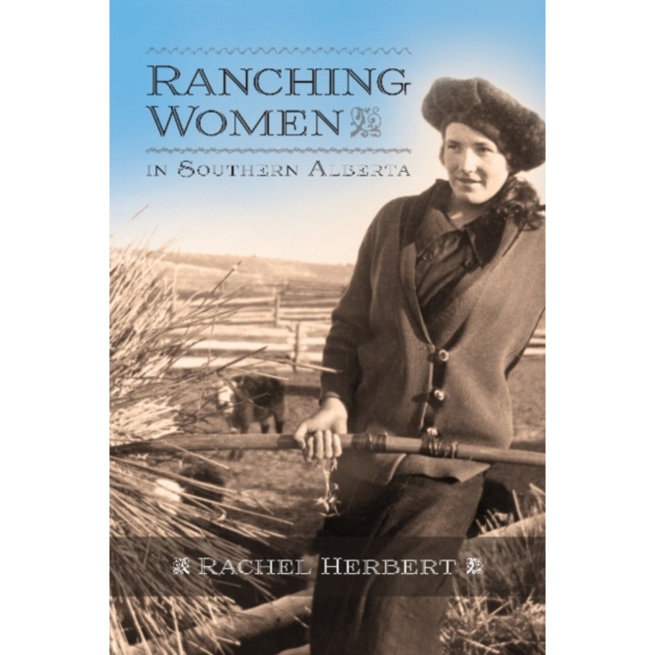 Ranching Women in Southern Alberta, Rachel Herbert (Author)