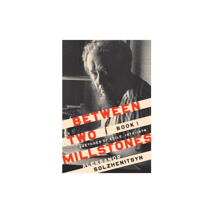 Between Two Millstones, Book 1: Sketches of Exile, 1974-1978, Aleksandr Solzhenitsyn (Author)