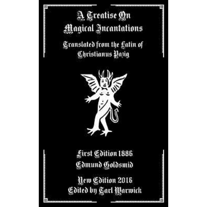 A Treatise on Magical Incantations: Translated from the Latin of Christianus Pazig - Edmund Goldsmid (Author)