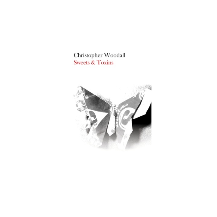 Sweets and Toxins, Christopher Woodall (Author)