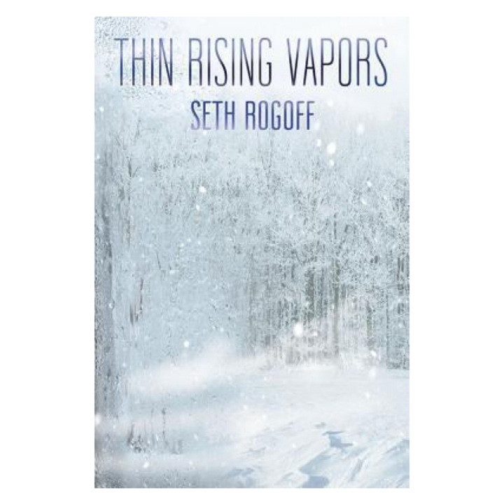 Thin Rising Vapors, Seth Rogoff (Author)
