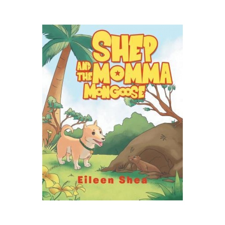 Shep and the Momma Mongoose, Eileen Shea (Author)