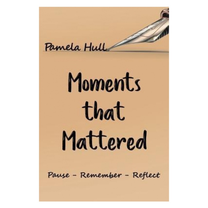 Moments That Mattered, Pamela Hull (Author)
