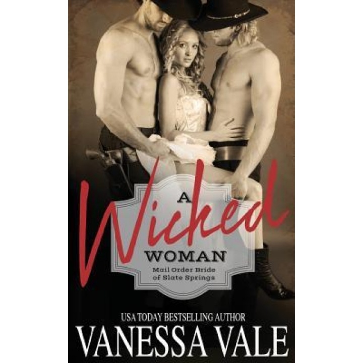 A Wicked Woman, Vanessa Vale (Author)