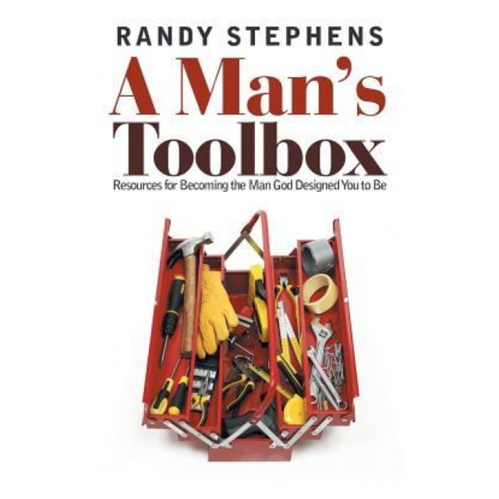 A Man's Toolbox: Resources for Becoming the Man God Designed You to Be, Randy Stephens (Author)