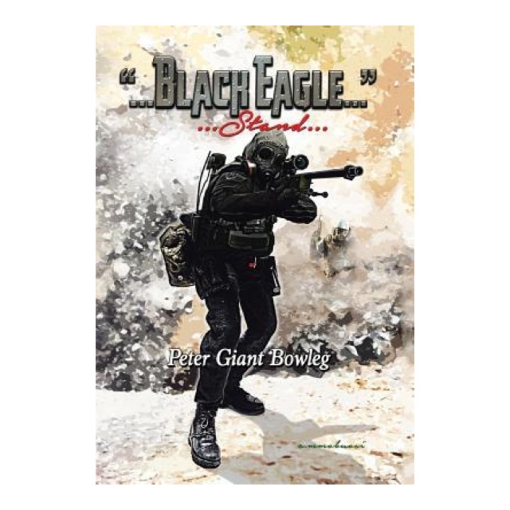 Black Eagle: Stand, Peter Giant Bowleg (Author)