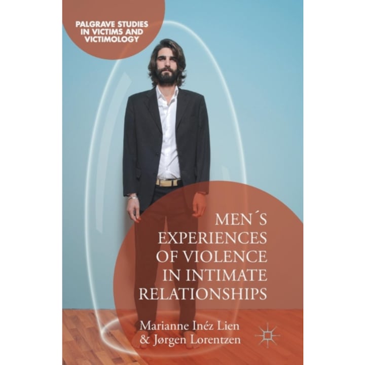Men's Experiences of Violence in Intimate Relationships, Marianne Inez Lien (Author)