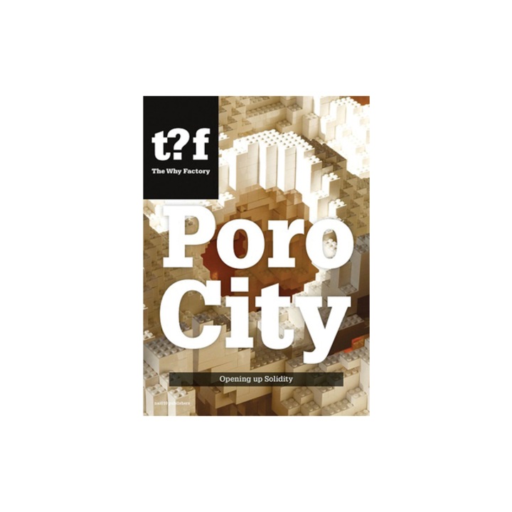 Porocity: Opening Up Solidity, Winy Maas (Editor)