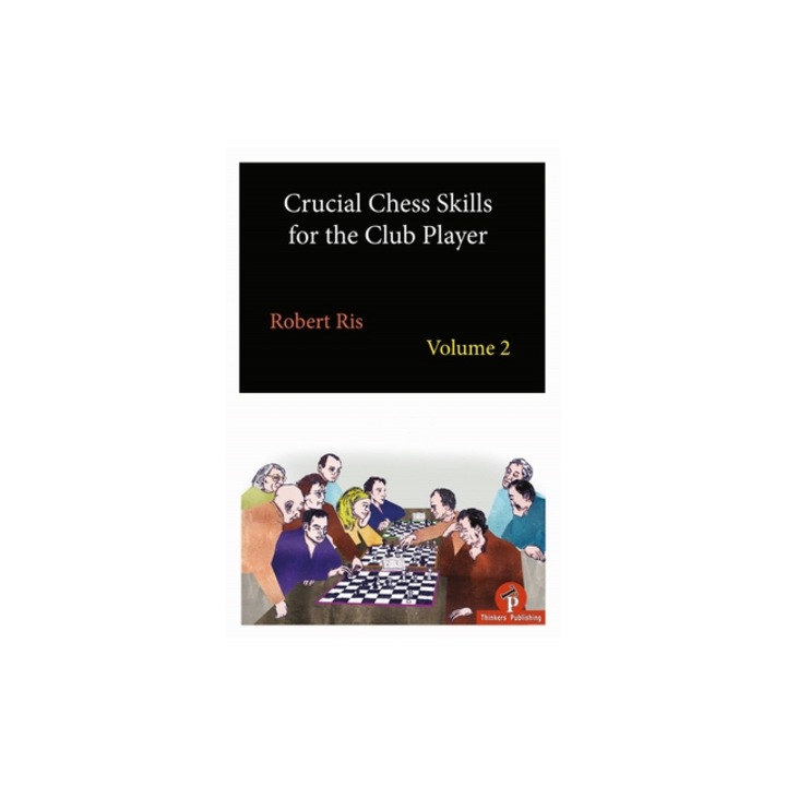 Crucial Chess Skills for the Club Player Volume 2, Ris (Author)