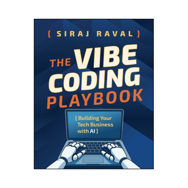 The Vibe Coding Playbook: Building Your Tech Business With Ai - Siraj Raval