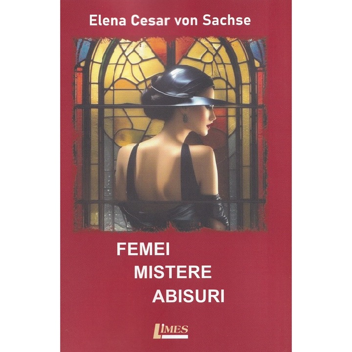 Femei, Mistere, Abisuri - Elena Cesar Von Sachse