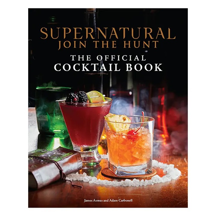 Supernatural: The Official Cocktail Book - James Asmus, Adam Carbonell