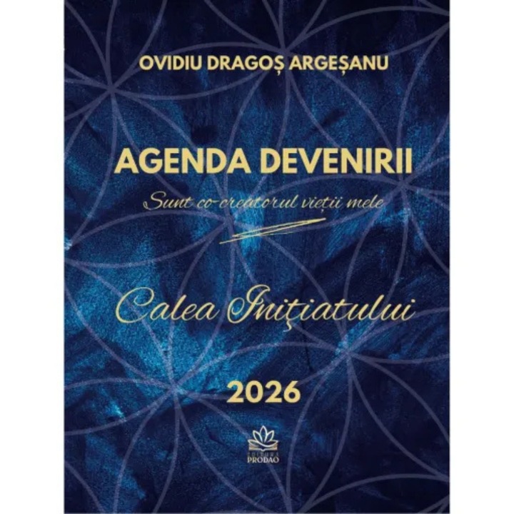 Agenda Devenirii. Sunt co-creatorul vietii mele - Ovidiu Dragos Argesanu