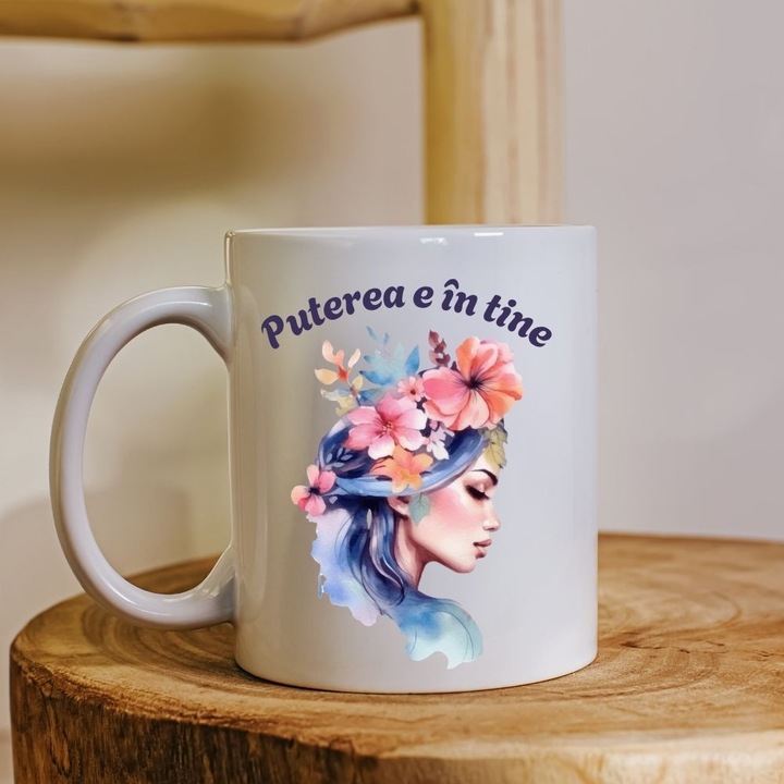 Cana cu mesaj „Puterea e in tine” – Design artistic cu femeie si flori, cadou motivational pentru femei