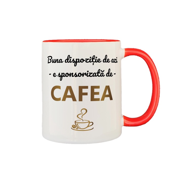 Cana personalizata, funny pentru cafea, mesaj „Buna dispozitie sponsorizata de cafea”, alba cu interior si maner rosu, 350ml, Cadou Amuzant, Colectia Cafea, Ambalata Cadou