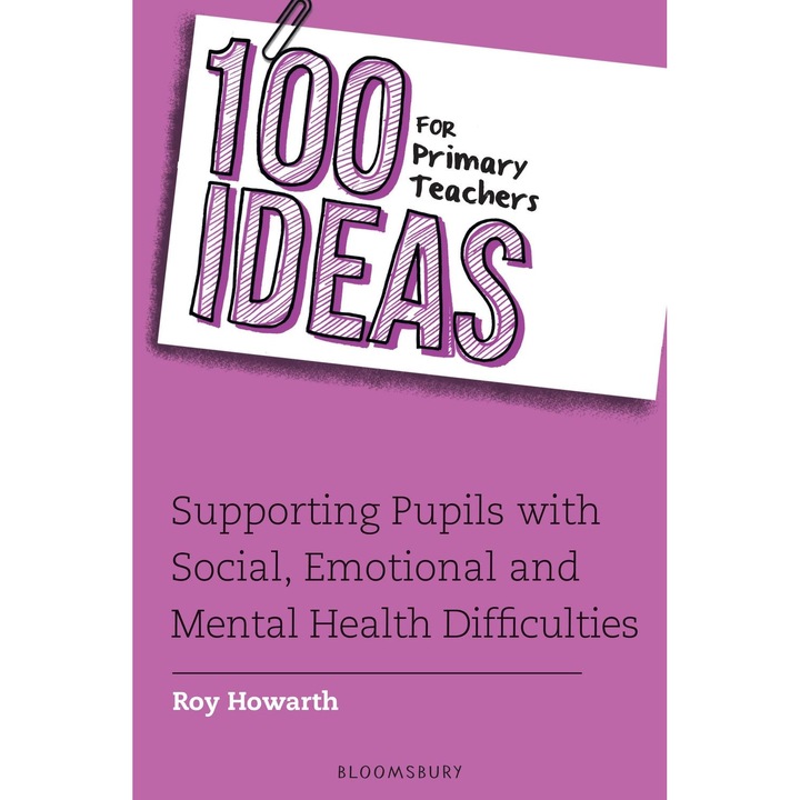100 Ideas For Primary Teachers: Supporting Pupils With Socia - Roy Howarth
