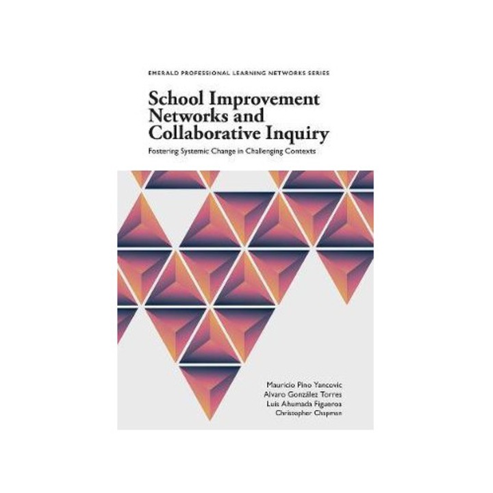 School Improvement Networks And Collaborative Inquiry - Mauricio Yancovic