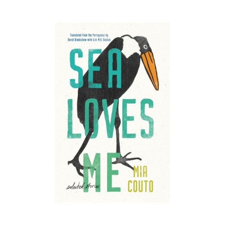 Sea Loves Me: Selected Stories - Mia Couto