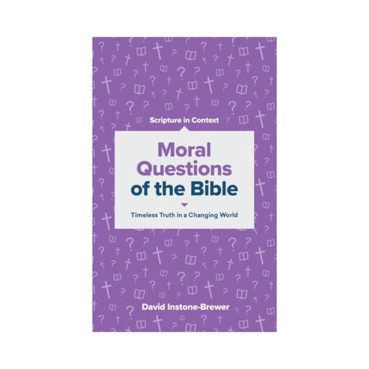 Moral Questions Of The Bible: Timeless Truth In A Changing World - David Instone-brewer - David Instone Brewer